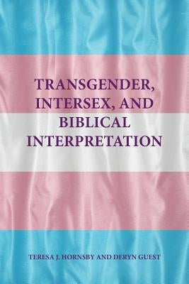Transgender, Intersex, and Biblical Interpretation by Hornsby, Teresa J.