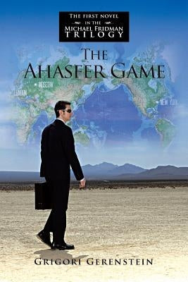 The Ahasfer Game: The First Novel in the Michael Fridman Trilogy by Gerenstein, Grigori