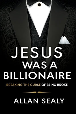 Jesus Was A Billionaire by Sealy, Allan