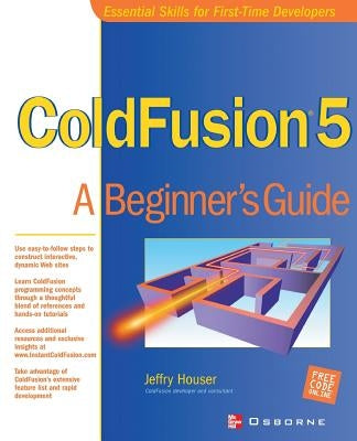Cold Fusion 5: A Beginner's Guide by Houser, Jeffry