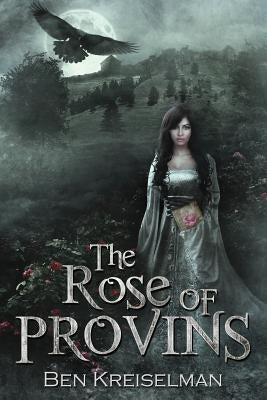 The Rose of Provins by Kreiselman, Ben