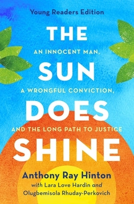 The Sun Does Shine: An Innocent Man, a Wrongful Conviction, and the Long Path to Justice by Hinton, Anthony Ray
