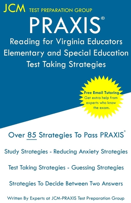 PRAXIS Reading for Virginia Educators: Elementary and Special Education - Test Taking Strategies: PRAXIS 5306 Exam - Free Online Tutoring by Test Preparation Group, Jcm-Praxis
