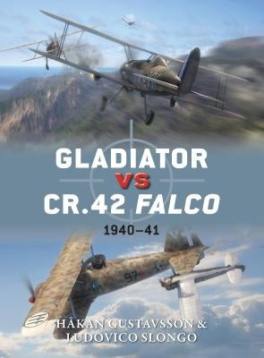 Gladiator Vs Cr.42 Falco: 1940-41 by Gustavsson, Håkan
