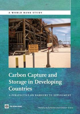 Carbon Capture and Storage in Developing Countries: A Perspective on Barriers to Deployment by Kulichenko, Natalya