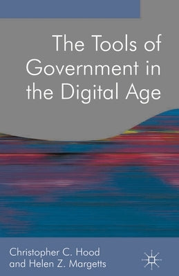 The Tools of Government in the Digital Age by Hood, Christopher