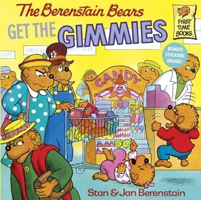 The Berenstain Bears Get the Gimmies by Berenstain, Stan And Jan Berenstain
