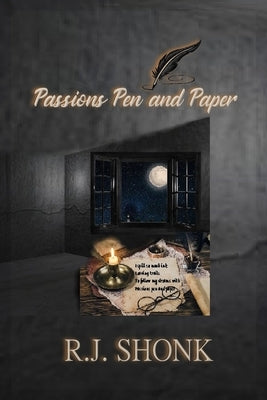 Passions Pen and Paper by Shonk, R. J.