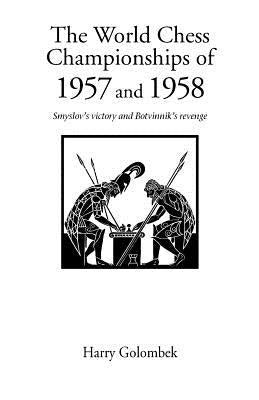 World Chess Championship 1957 and 1958 by Golombek, Harry