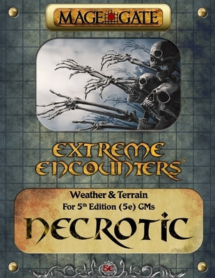 Extreme Encounters: Weather and Terrain: Necrotic: For 5th Edition (5e) GMs by Gate, Mage