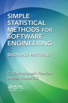 Simple Statistical Methods for Software Engineering: Data and Patterns by Pandian, C. Ravindranath