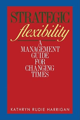 Strategic Flexibility by Harrigan, Kathryn Rudie