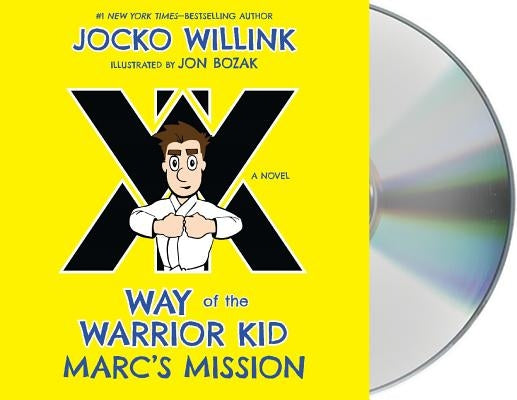 Marc's Mission: Way of the Warrior Kid by Willink, Jocko