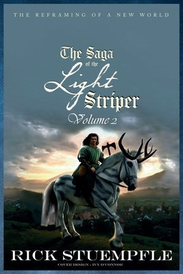 Saga of the Light Striper: The Reframing of a New World, Volume 2 by Stuempfle, Rick