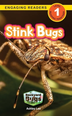 Stink Bugs: Backyard Bugs and Creepy-Crawlies (Engaging Readers, Level 1) by Lee, Ashley