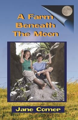 A Farm Beneath The Moon by Comer, Jane