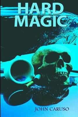 Hard Magic by Caruso, John