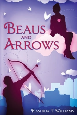 Beaus and Arrows by Williams, Rashida T.