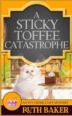 A Sticky Toffee Catastrophe by Baker, Ruth