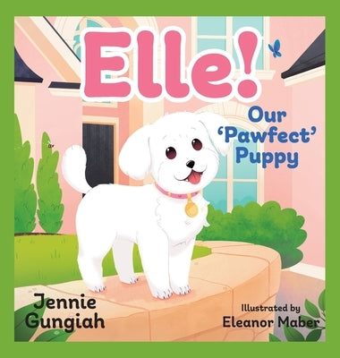 Elle!: Our 'Pawfect' Puppy by Gungiah, Jennie