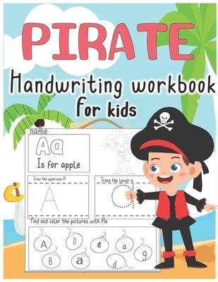 Pirate Handwriting workbook for kids: Alphabet Handwriting Practice workbook for kids pirate workbook by Farh, Yolla