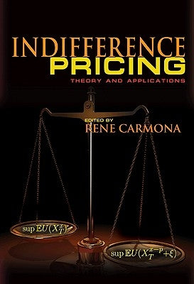 Indifference Pricing: Theory and Applications by Carmona, René