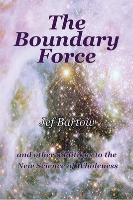 The Boundary Force by Bartow, Jef