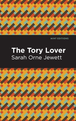 The Tory Lover by Jewett, Sarah Orne