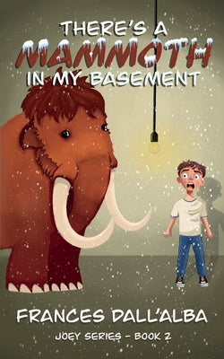 There's A Mammoth In My Basement by Dall'alba, Frances