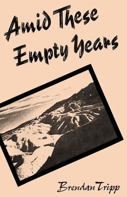 Amid These Empty Years by Tripp, Brendan