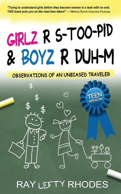 GIRLZ-R-STOO-PID and BOYZ-R-DUH-M: Observations of an Unbiased Traveler for Teens by Rhodes, Raymond Lefty