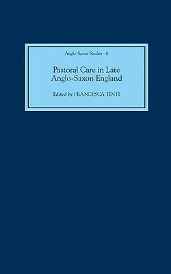 Pastoral Care in Late Anglo-Saxon England by Tinti, Francesca