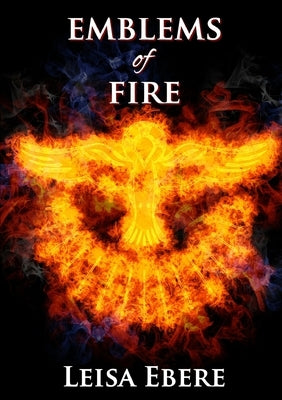 Emblems of Fire by Ebere, Leisa