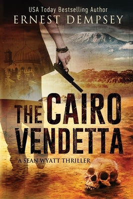 The Cairo Vendetta: A Sean Wyatt Thriller by Dempsey, Ernest