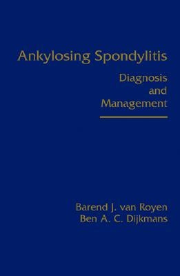 Ankylosing Spondylitis: Diagnosis and Management by Van Royen, Barend J.