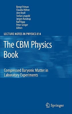 The CBM Physics Book: Compressed Baryonic Matter in Laboratory Experiments by Friman, Bengt