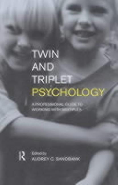 Twin and Triplet Psychology: A Professional Guide to Working with Multiples by Sandbank, Audrey