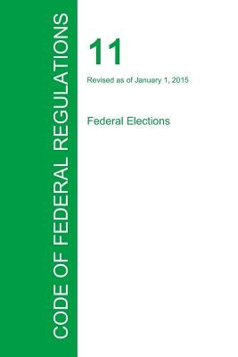 Code of Federal Regulations Title 11, Volume 1, January 1, 2015 by Office of the Federal Register