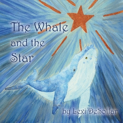 The Whale and the Star by Desollar, Lexi
