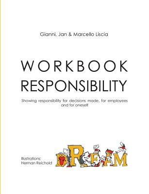 Workbook Responsibility: Showing responsibility for decisions made, for employees and for oneself by Liscia, Gianni