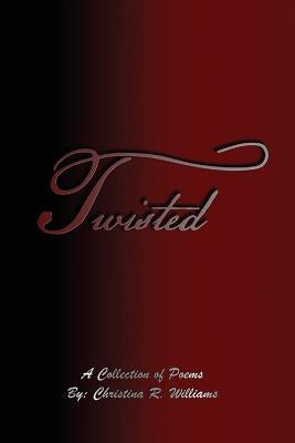 Twisted by Williams, Christina R.