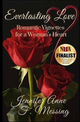 Everlasting Love: Romantic Vignettes for a Woman's Heart by Messing, Jennifer Anne F.