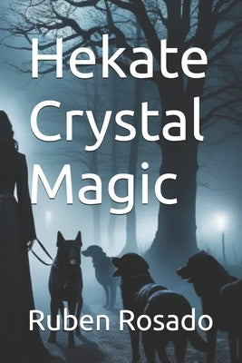 Hekate Crystal Magic by Rosado, Ruben