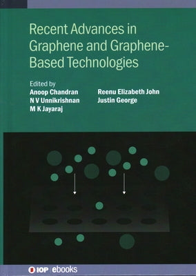 Recent Advances in Graphene and Graphene-Based Technologies by Chandran, Anoop