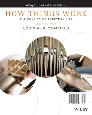 How Things Work: The Physics of Everyday Life by Bloomfield, Louis A.