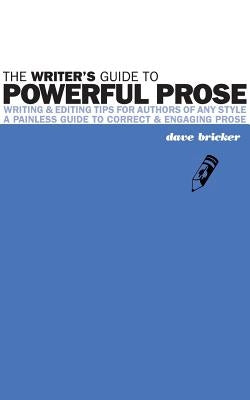 The Writer's Guide to Powerful Prose by Bricker, David Emery