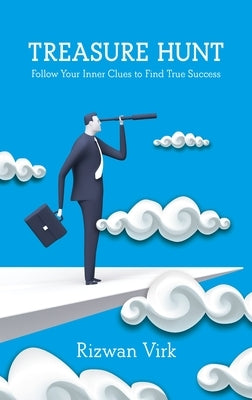 Treasure Hunt: Follow Your Inner Clues to Find True Success by Virk, Rizwan
