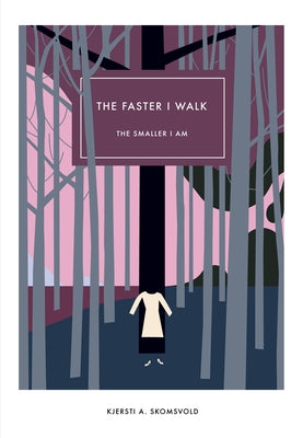 The Faster I Walk, the Smaller I Am by Skomsvold, Kjersti A.