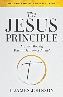 The Jesus Principle by Johnson, L. James