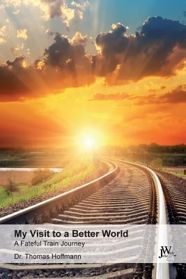 My Visit to a Better World by Hoffmann, Thomas